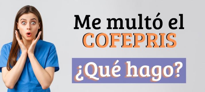 ¿Por qué te puede multar COFEPRIS?